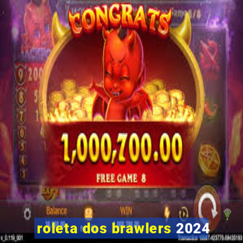 roleta dos brawlers 2024